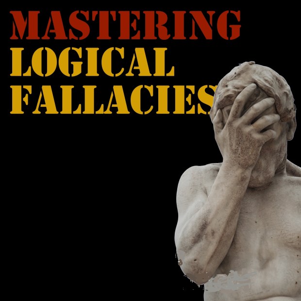mastering logical fallacies